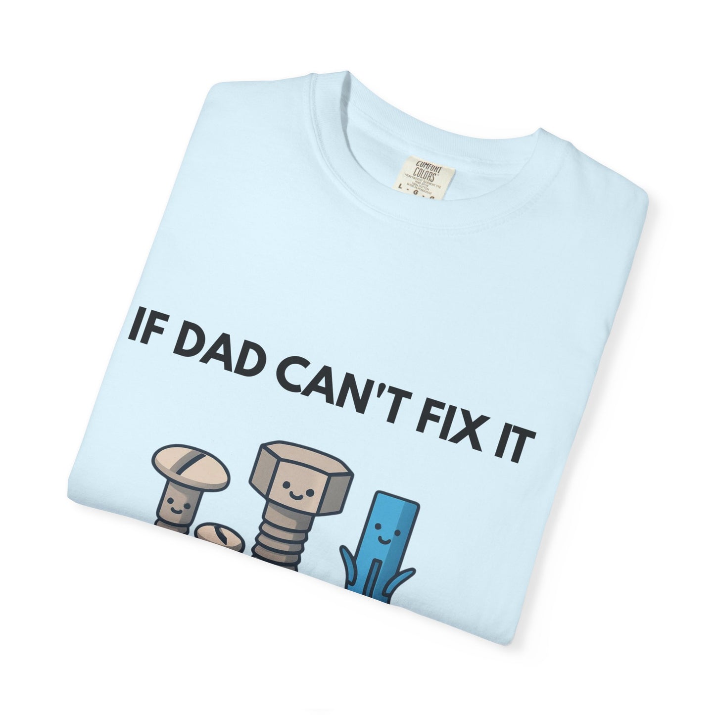 Dad Fix-It T-Shirt — "If Dad Can't Fix It We're All Screwed" Humorous Father's Day Men Tee