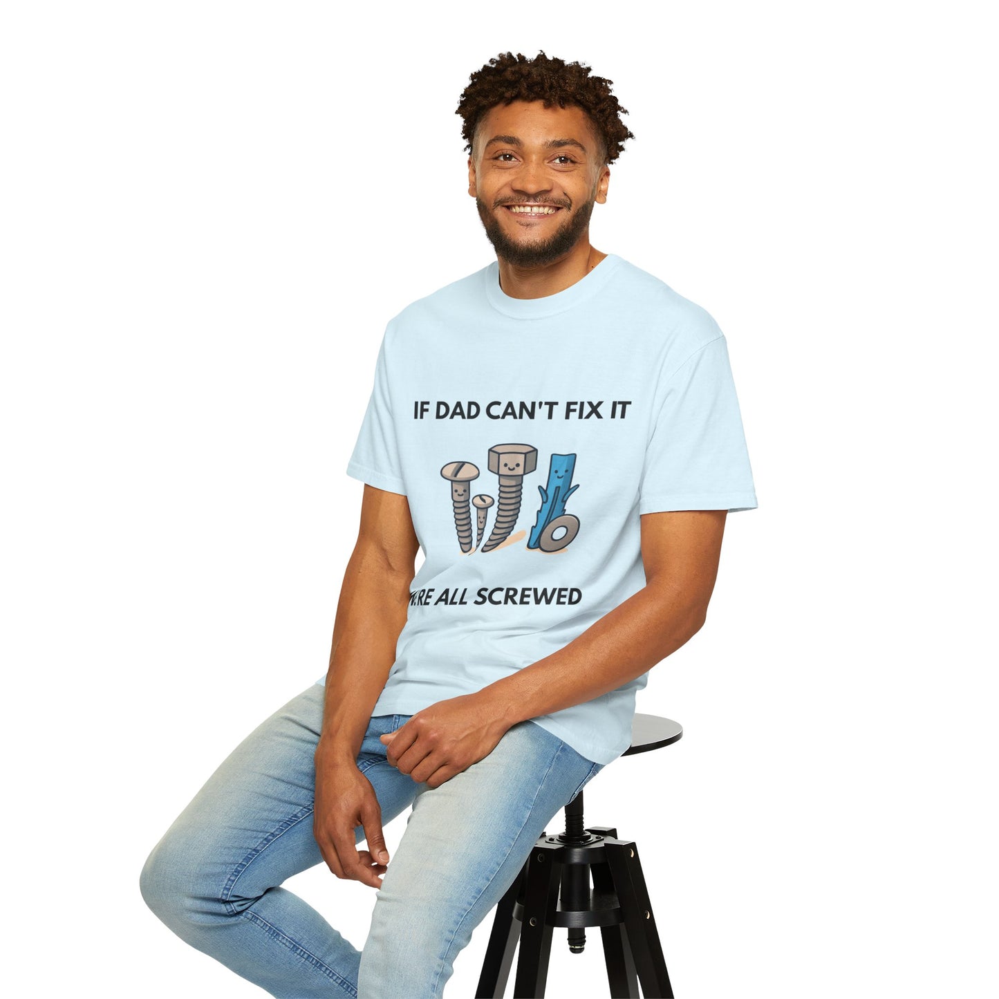 Dad Fix-It T-Shirt — "If Dad Can't Fix It We're All Screwed" Humorous Father's Day Men Tee