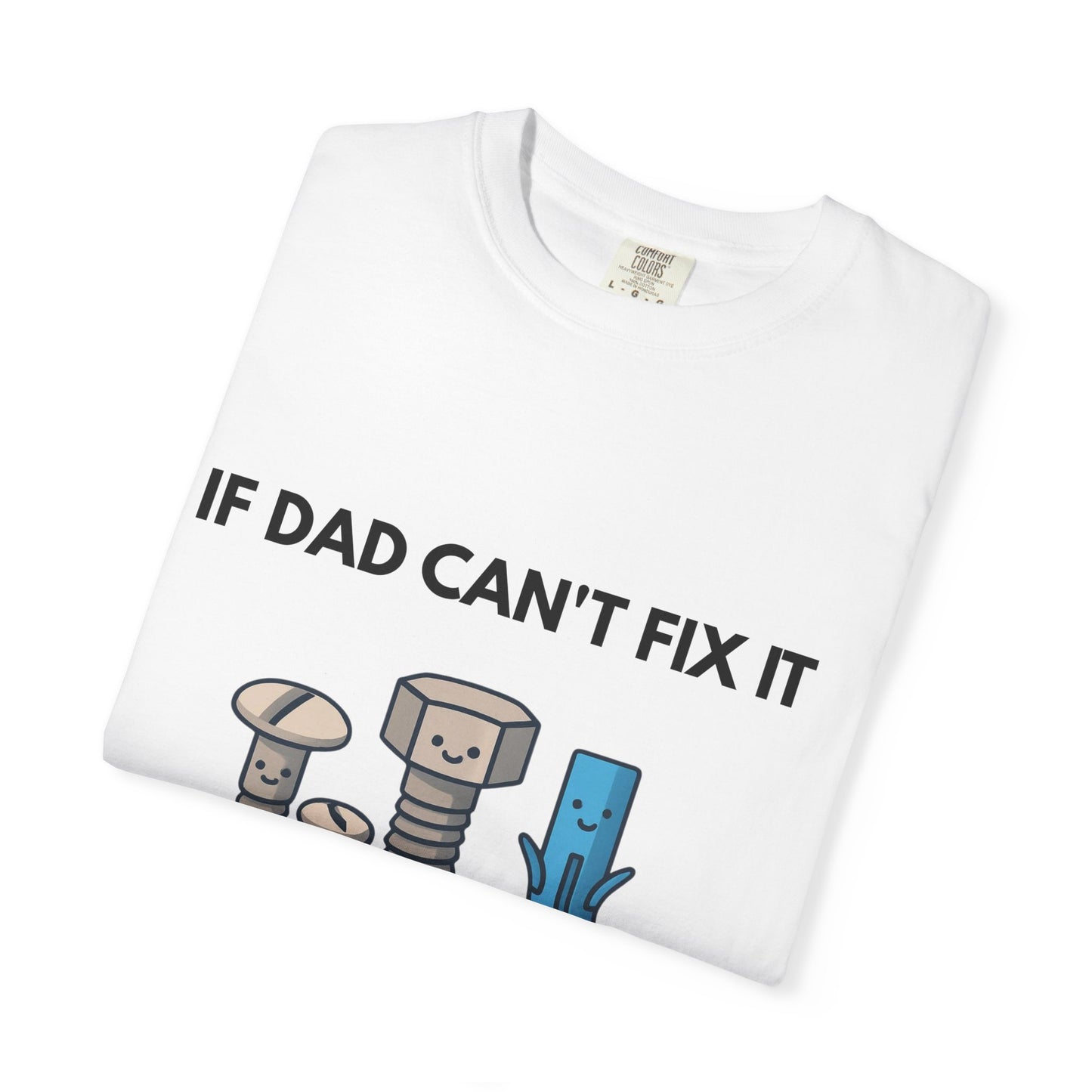 Dad Fix-It T-Shirt — "If Dad Can't Fix It We're All Screwed" Humorous Father's Day Men Tee