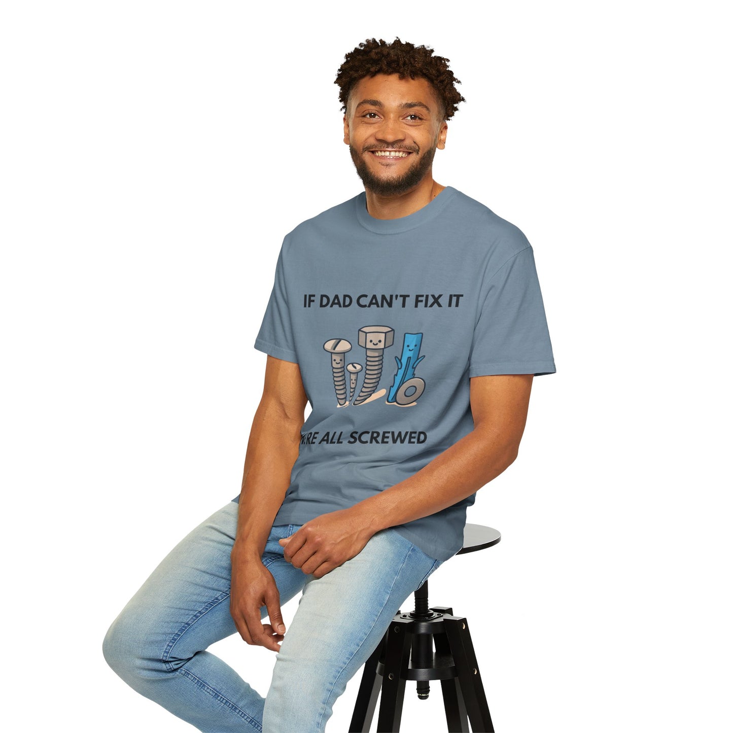 Dad Fix-It T-Shirt — "If Dad Can't Fix It We're All Screwed" Humorous Father's Day Men Tee
