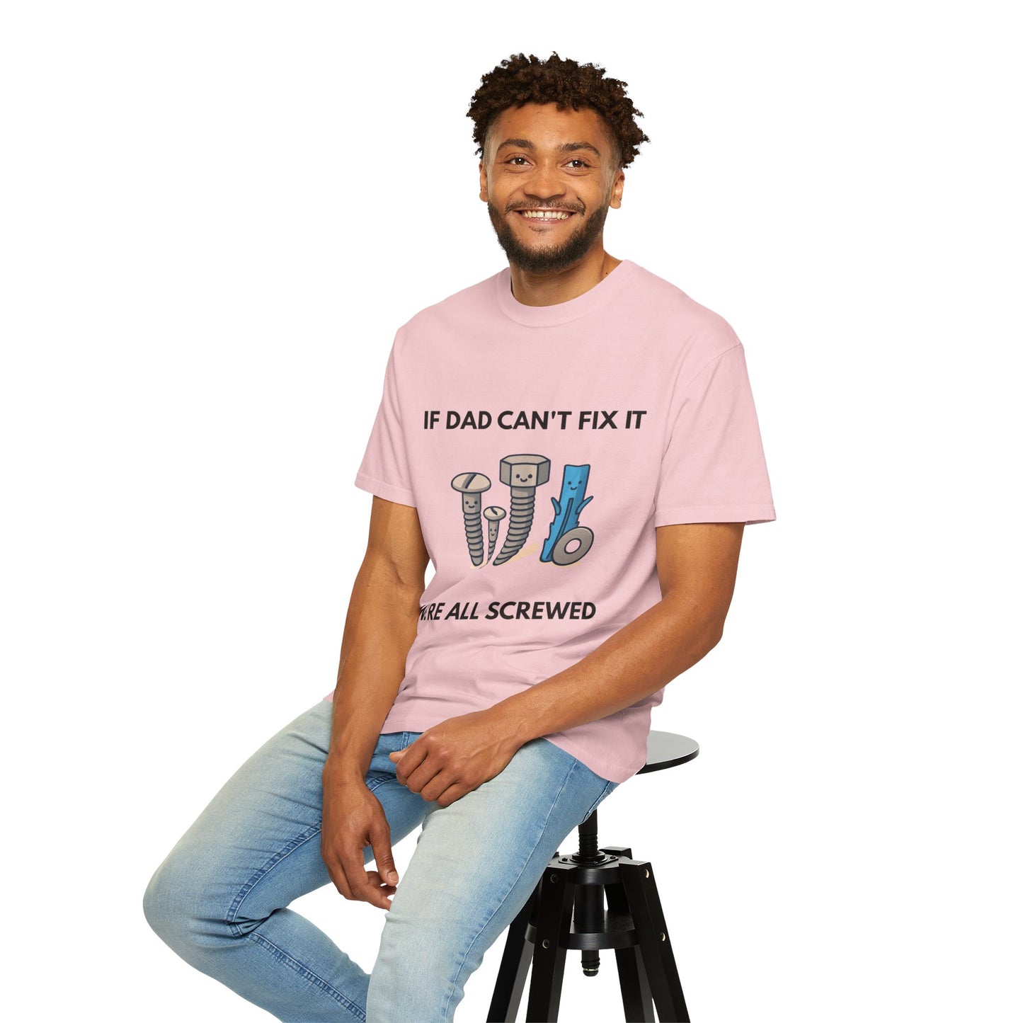 Dad Fix-It T-Shirt — "If Dad Can't Fix It We're All Screwed" Humorous Father's Day Men Tee
