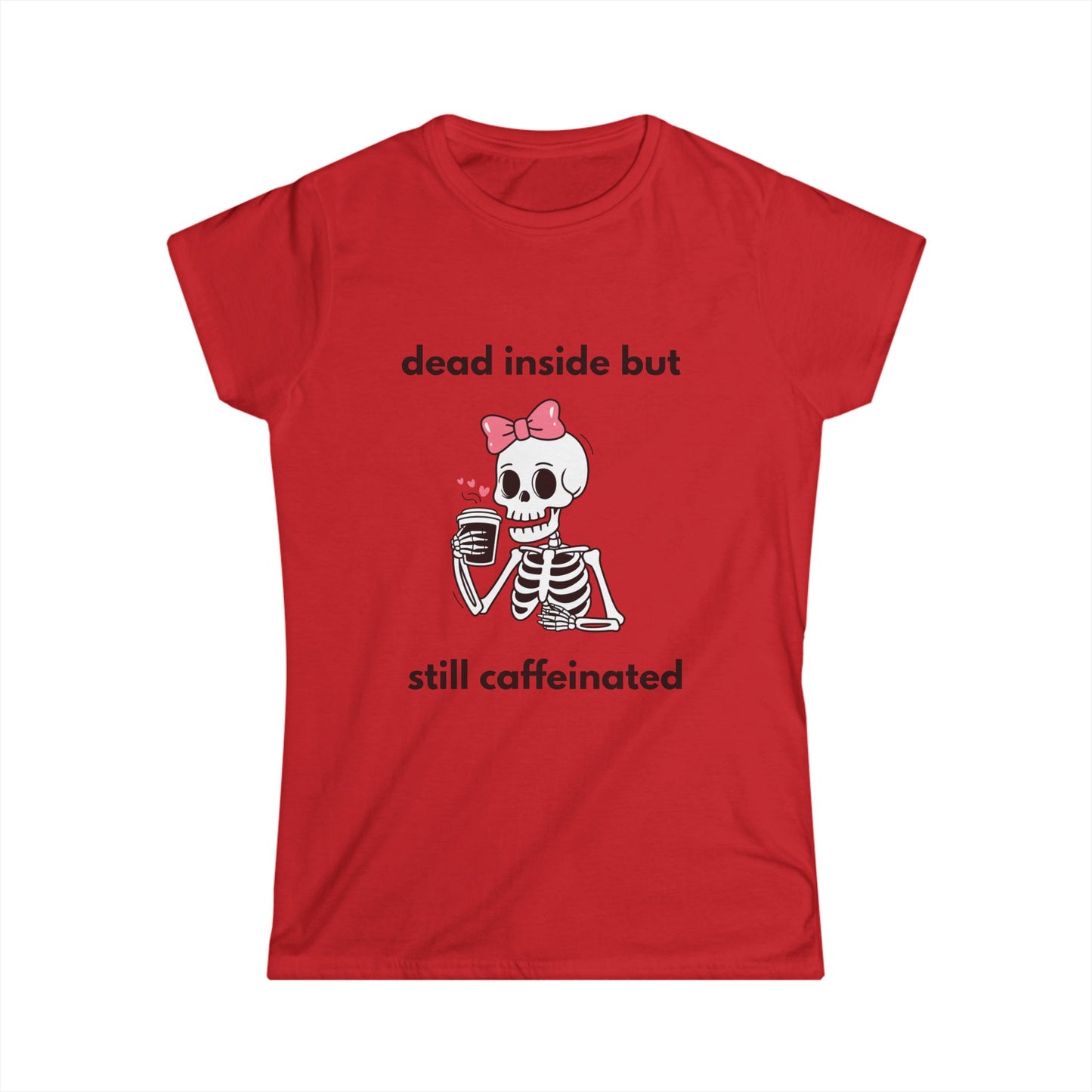 Dead Inside But Still Caffeinated Tee — Cute Skeleton Coffee Shirt for Women