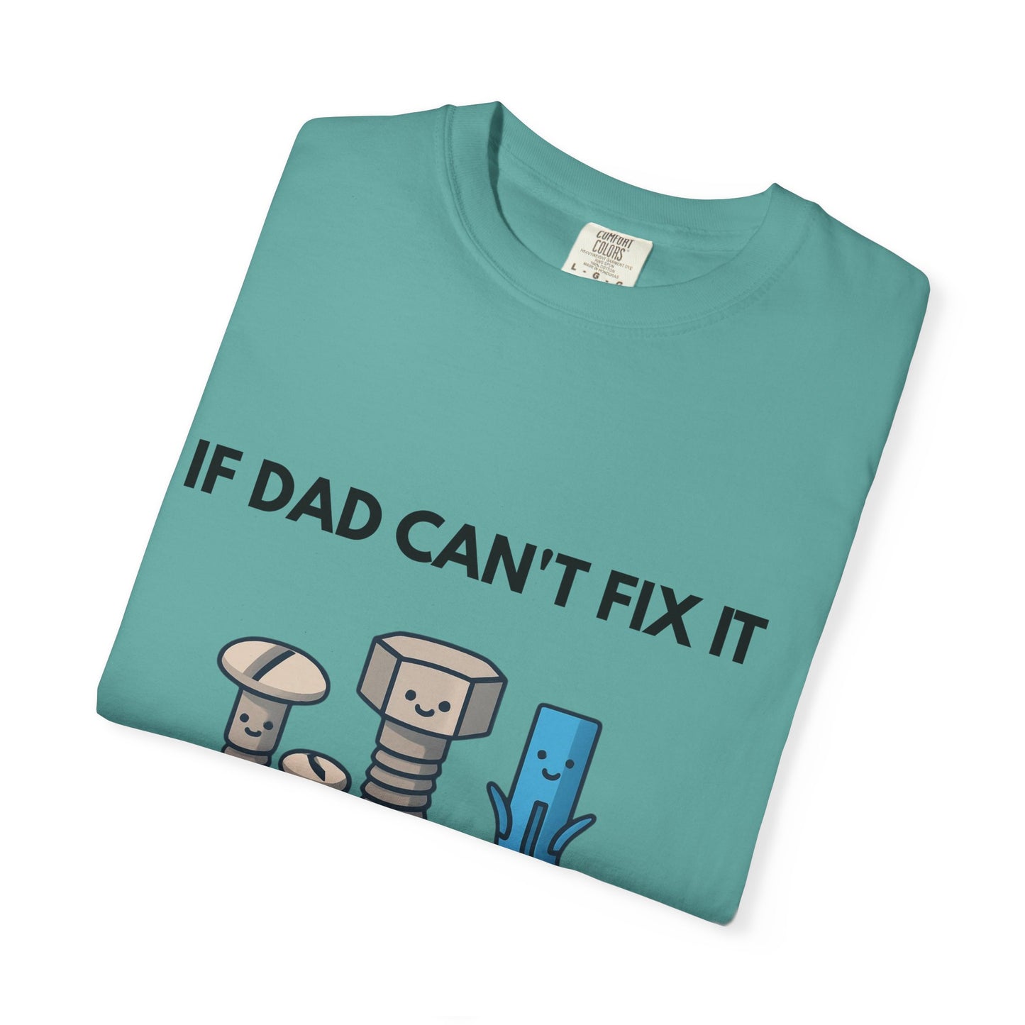 Dad Fix-It T-Shirt — "If Dad Can't Fix It We're All Screwed" Humorous Father's Day Men Tee