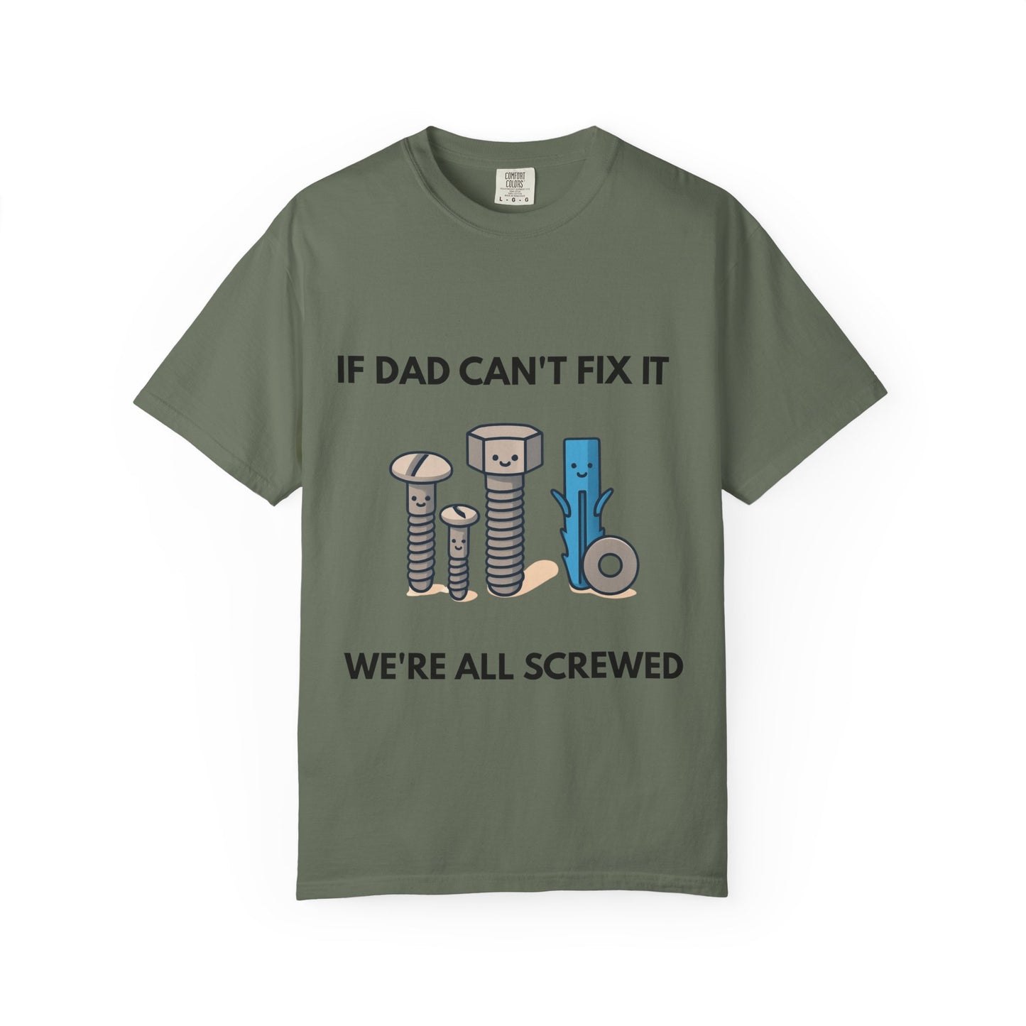 Dad Fix-It T-Shirt — "If Dad Can't Fix It We're All Screwed" Humorous Father's Day Men Tee